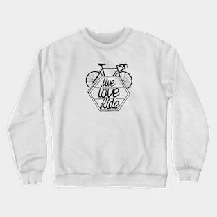 Live Love Ride (black) Crewneck Sweatshirt